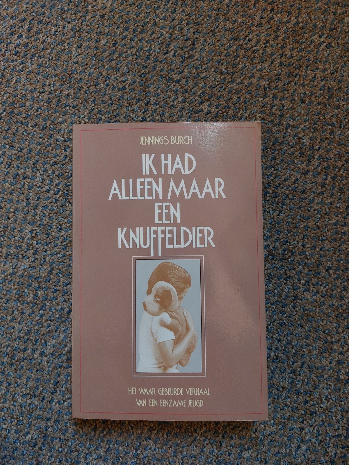 Ik Had Alleen Maar Een Knuffeldier - Jennings Burch, Ophalen of Verzenden, Gelezen, Jennings Burch, Non-fictie