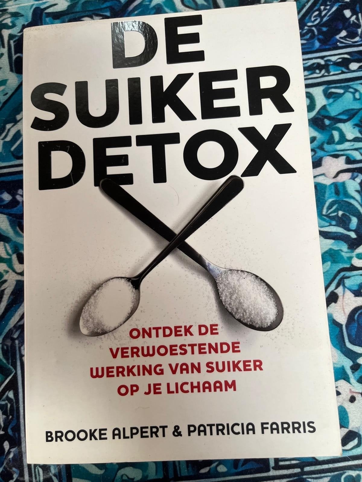De Suiker Detox: Ontdek de verwoestende werking van suiker, Ophalen, Gelezen, Dieet en Voeding