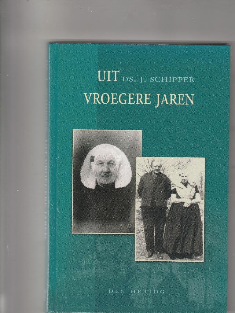 Uit Vroegere Jaren-Ds. J. Schipper =Nieuw=, Ophalen of Verzenden, Nieuw