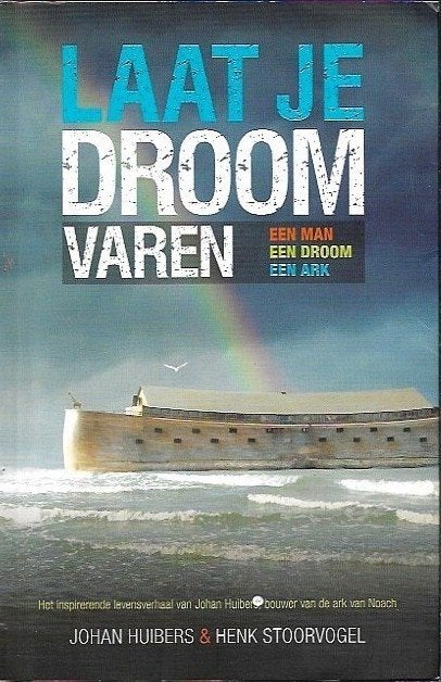Laat je droom varen - Johan Huibers en Henk Stoorvogel, Ophalen of Verzenden, Zo goed als nieuw, Christendom | Protestants