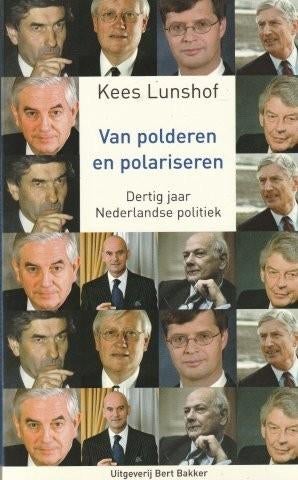 Van polderen en polariseren – Kees Lunshof, Ophalen of Verzenden, Zo goed als nieuw, Politiek en Staatkunde, Nederland