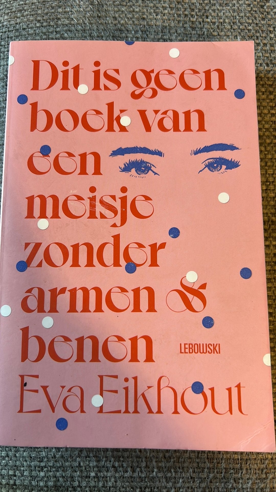 Dit is geen boek van een meisje zonder armen en benen, Ophalen of Verzenden, Zo goed als nieuw, Eva Eikhout