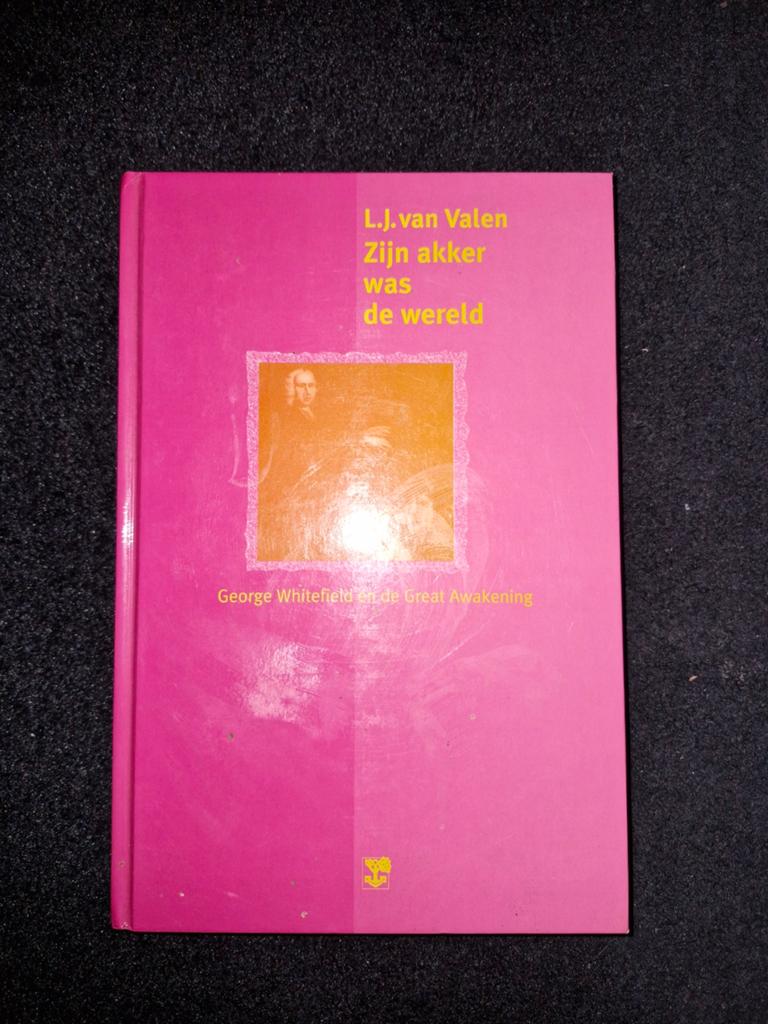 L.J. van Valen - Zijn akker was de wereld Whitefield, Boeken, Ophalen of Verzenden, Gelezen, L.J. van Valen, Christendom | Protestants
