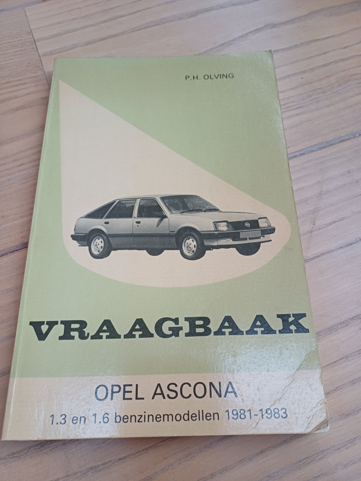 Vraagbaak Opel Ascona 1.3 en 1.6 benzinemodellen 1981-1983, Ophalen of Verzenden, Gelezen, Opel, P.H. Olving