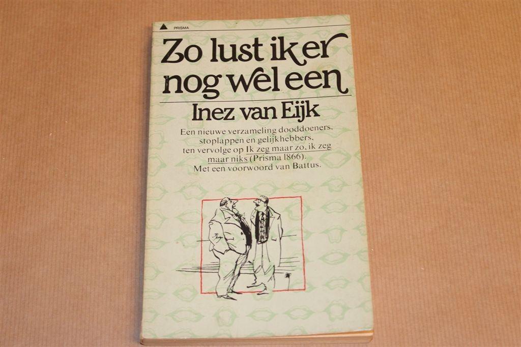Zo Lust Ik Er Nog Wel Een — Inez van Eijk — Prisma 1918, Ophalen of Verzenden, Gelezen