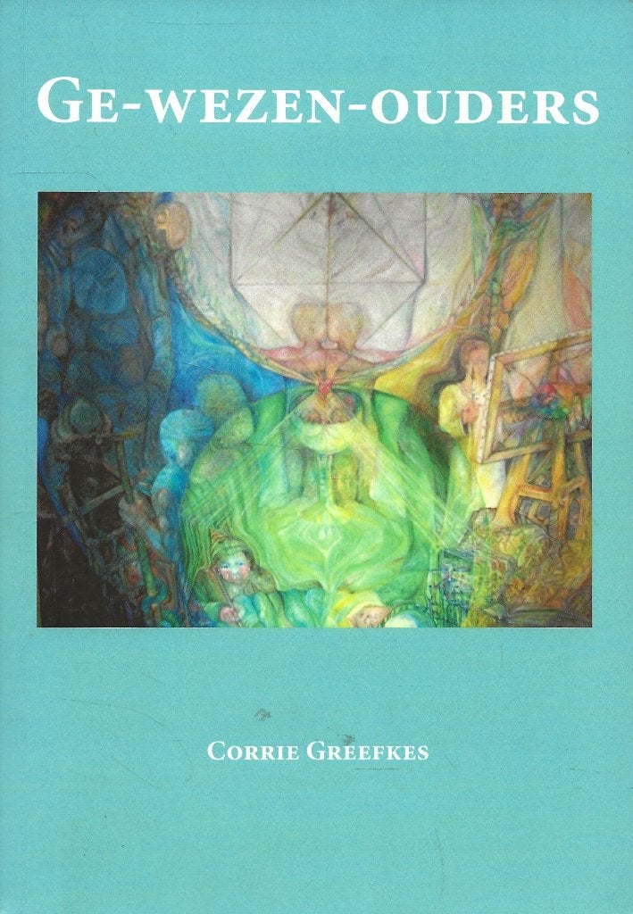Ge-wezen-ouders - Corrie Greefkes, Ophalen of Verzenden, Zo goed als nieuw, Corrie Greefkes