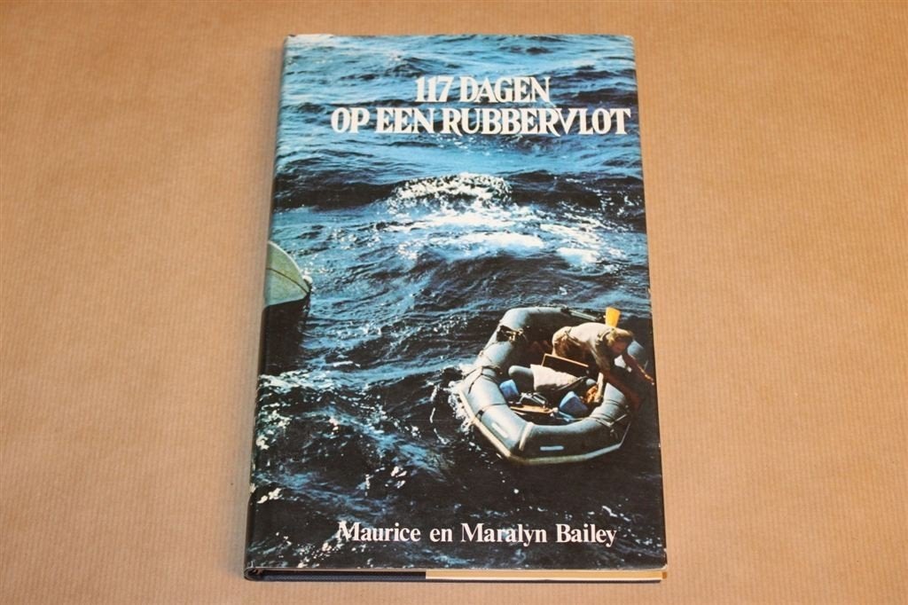 117 dagen op een rubbervlot - Maurice & Maralyn Bailey, Ophalen of Verzenden, Zo goed als nieuw, Europa