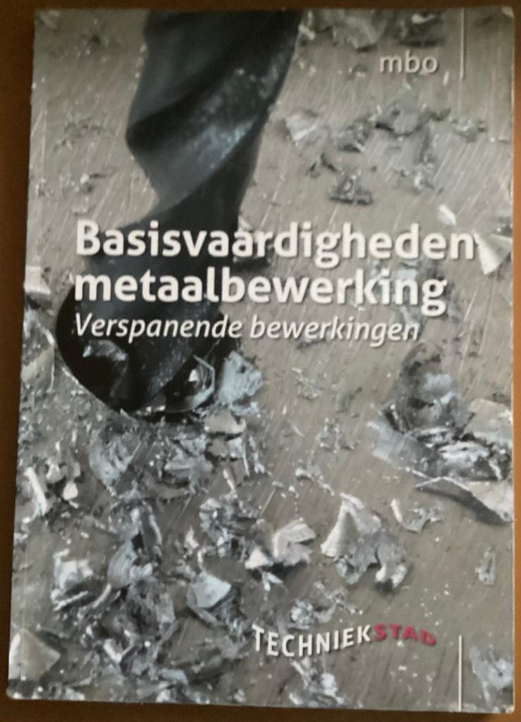 Basisvaardigheden metaalbewerking Verspanende bewerkingen, Ophalen of Verzenden, Gelezen, Metaaltechniek