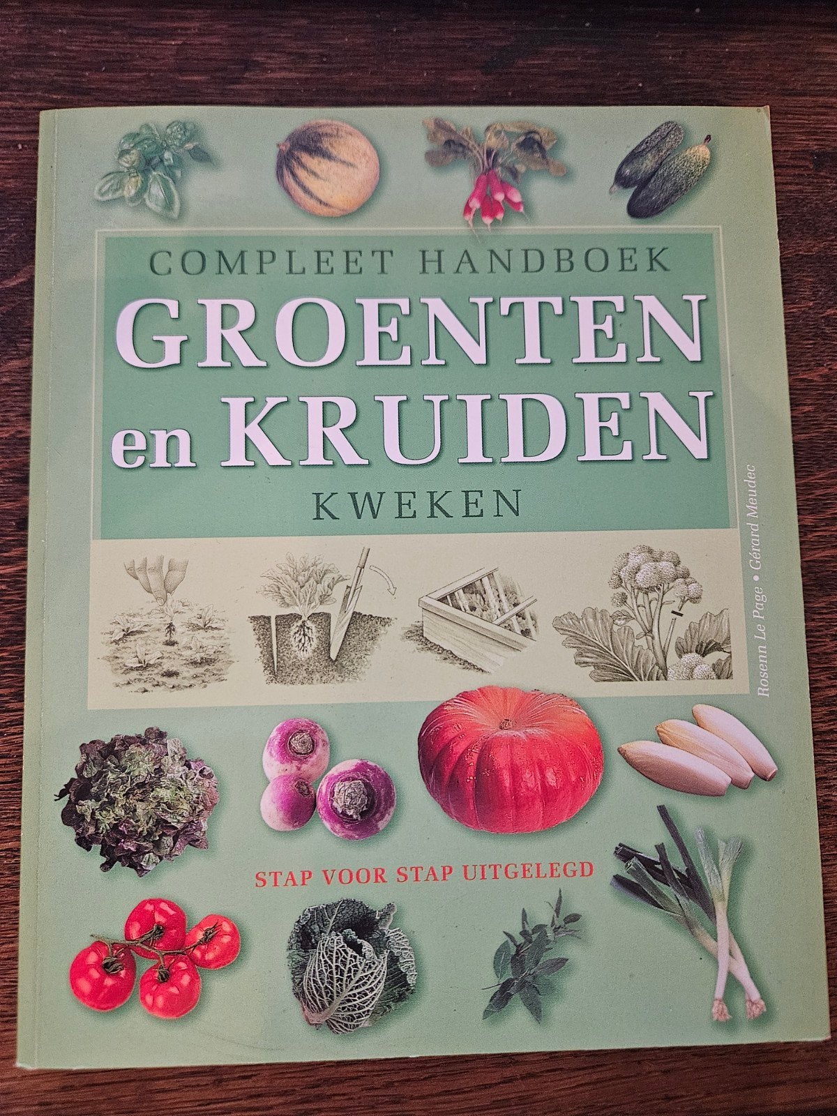 Compleet Handboek Groenten en Kruiden Kweken, Ophalen of Verzenden, Zo goed als nieuw, Roosenn Le Page, Gerard Menard, Moestuin