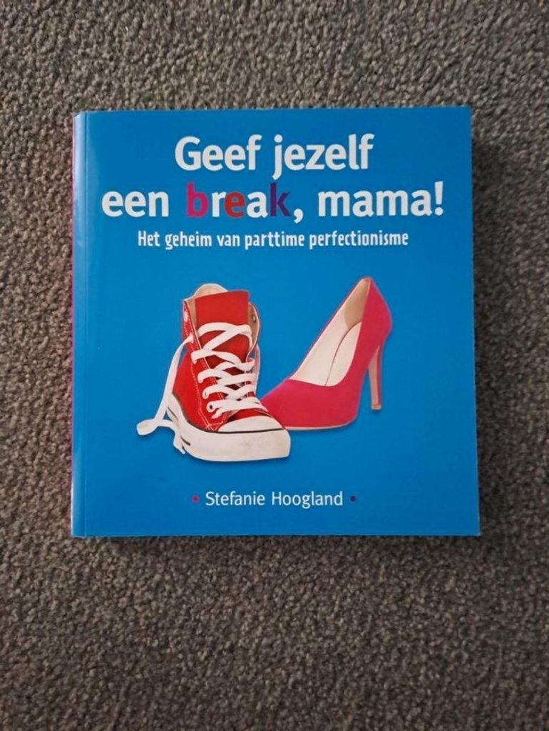 Stefanie Hoogland - Geef jezelf een break mama, Boeken, Ophalen of Verzenden, Zo goed als nieuw, Stefanie Hoogland