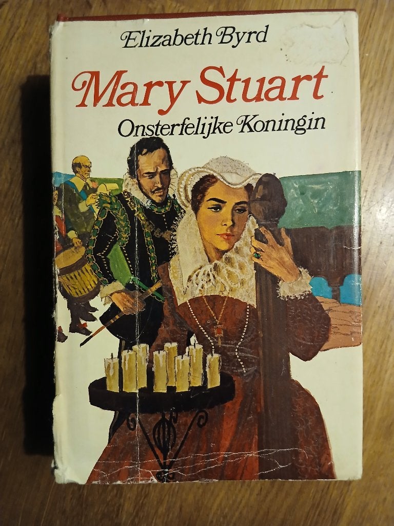 ELIZABETH BYRD Mary Stuart Onsterfelijke Koningin, Ophalen of Verzenden, Gelezen