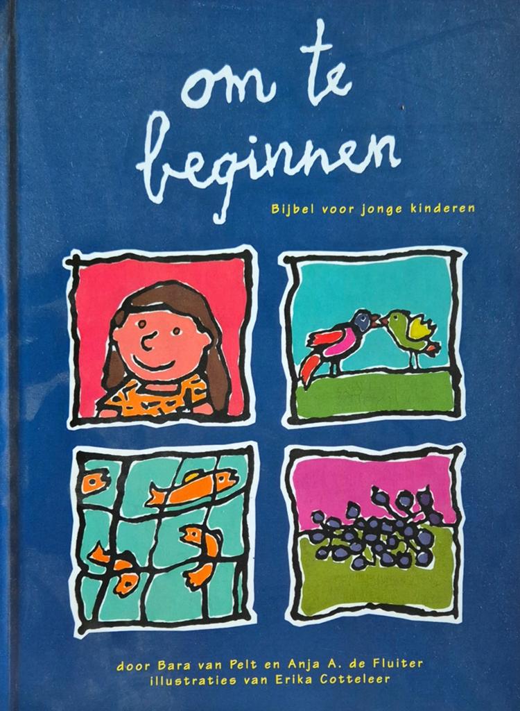 Om te beginnen - Bijbel voor jonge kinderen, nieuwstaat, Ophalen of Verzenden, Zo goed als nieuw, Bara van Pelt en Anja A. de Fluiter