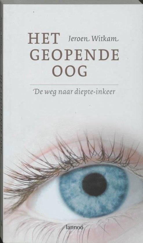 Jeroen Witkam Het geopende oog, Boeken, Ophalen of Verzenden, Nieuw, Spiritualiteit algemeen, Achtergrond en Informatie