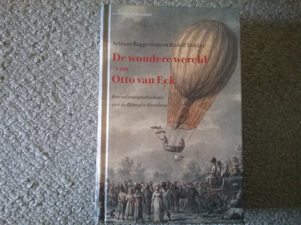 Wondere wereld Otto v Eck - cultuurgesch Bataafse Revolutie, Ophalen of Verzenden, 17e en 18e eeuw, Zo goed als nieuw