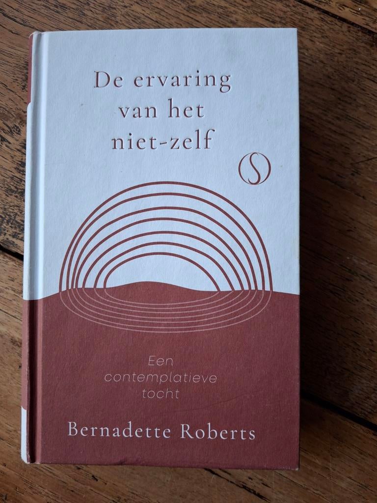 Bernadette Roberts - De ervaring van het niet-zelf, Boeken, Esoterie en Spiritualiteit, Gelezen, Achtergrond en Informatie, Bernadette Roberts; Hester van Toorenburg