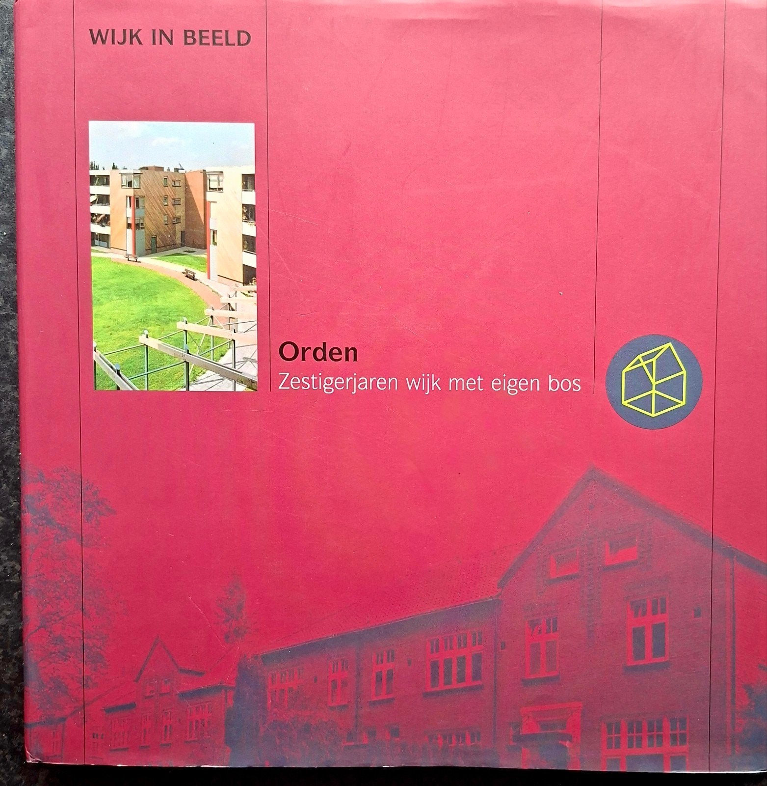 Wijk in Beeld: Orden  Apeldoorn, Boeken, Geschiedenis | Stad en Regio, Ophalen of Verzenden, 20e eeuw of later, Gelezen, Onbekend