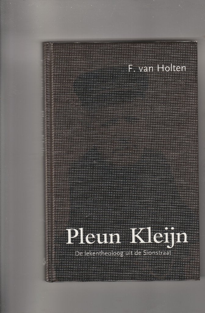 Pleun Kleijn De lekentheoloog uit de Sionstraat-Nieuw, Ophalen of Verzenden, Nieuw