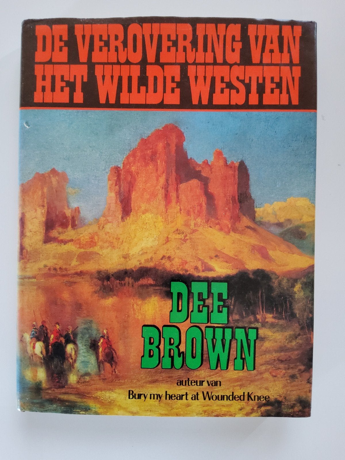 De Verovering van het Wilde Westen - Dee Brown, Boeken, Ophalen of Verzenden, 20e eeuw of later, Gelezen, Dee Brown