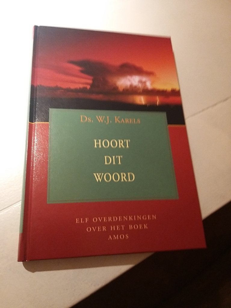 Hoort dit woord ds W J Karels 11 overdenkingen boek Amos t., Boeken, Christendom | Protestants, Ophalen of Verzenden, Zo goed als nieuw