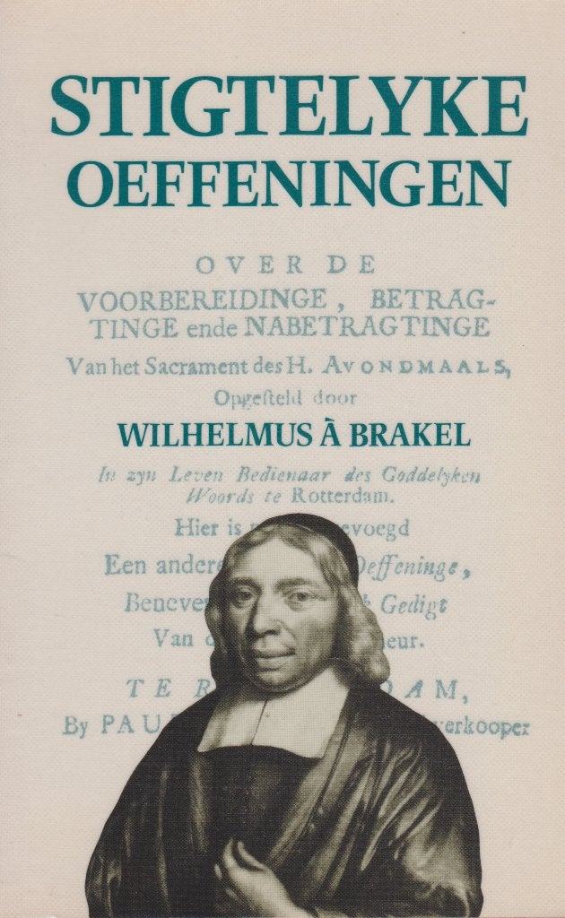 WILHELMUS A BRAKEL - STIGTELYKE OEFFENINGEN, Ophalen of Verzenden, Gelezen