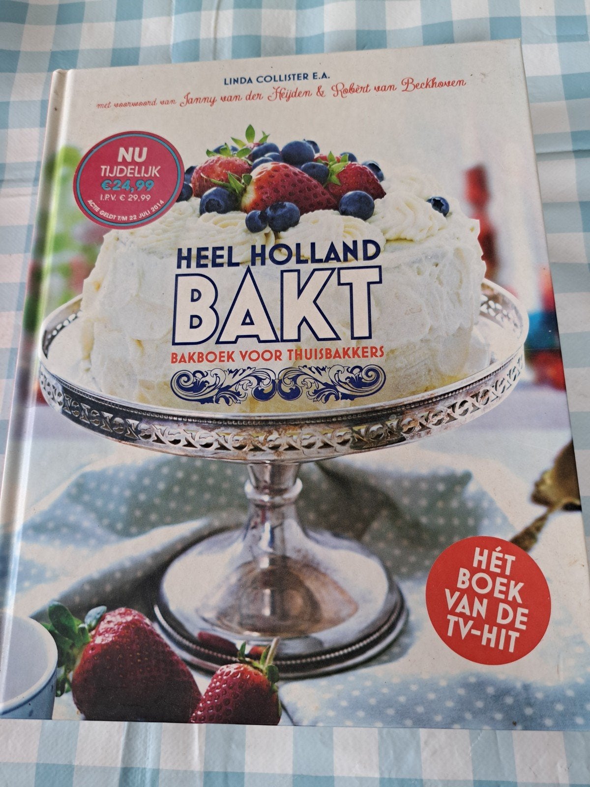 F: Heel Holland Bakt:  voor Thuisbakkers, Taart, Gebak en Desserts, Linda Collister e.a., Ophalen of Verzenden, Zo goed als nieuw