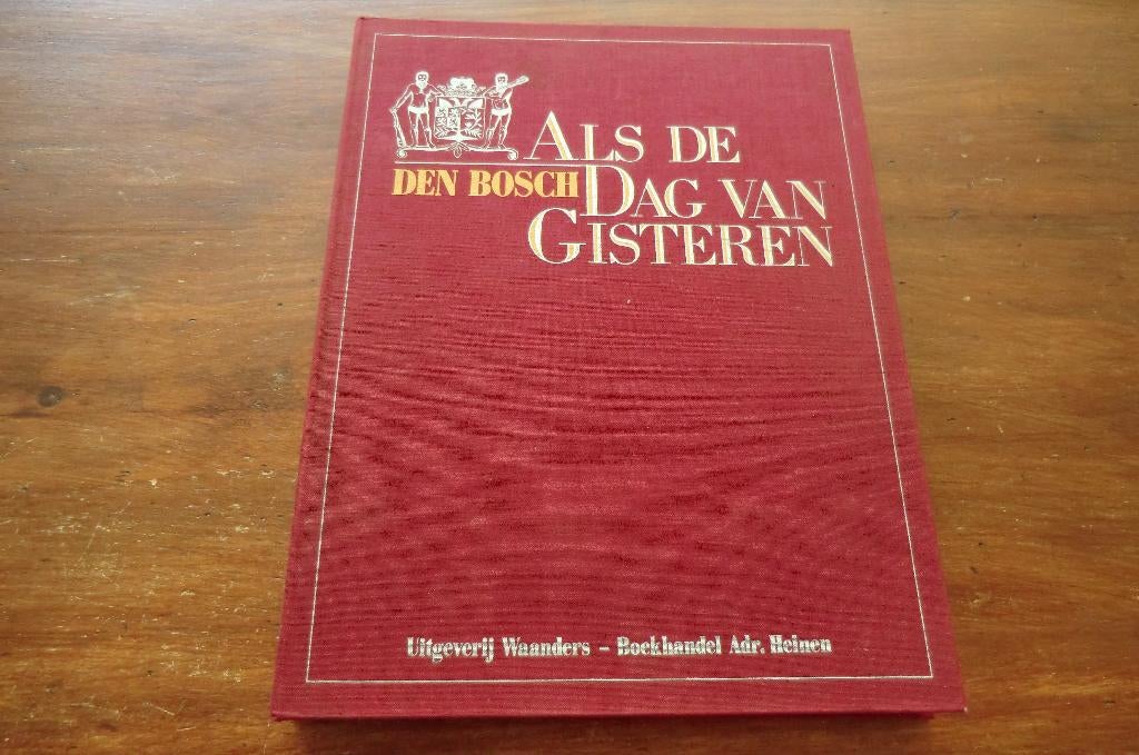 boek - Den Bosch - Als de Dag van Gisteren; Drie generaties, Ophalen, Gelezen