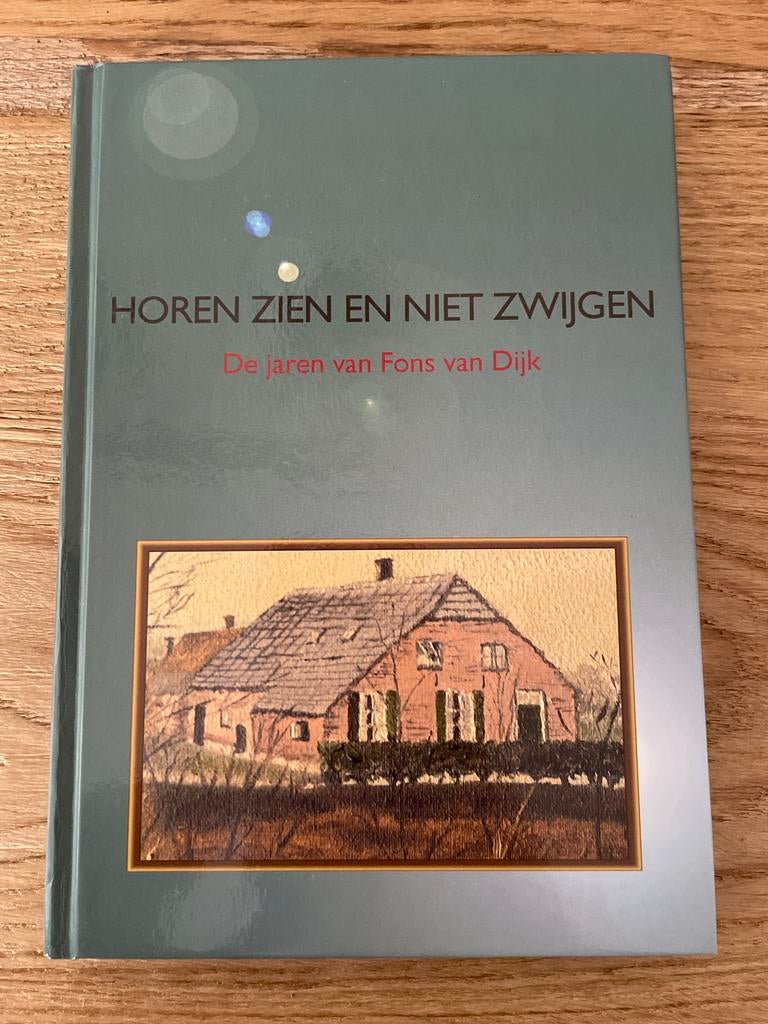 Horen Zien en Niet Zwijgen - De jaren van Fons van Dijk, Boeken, Ophalen of Verzenden, Zo goed als nieuw, Overige