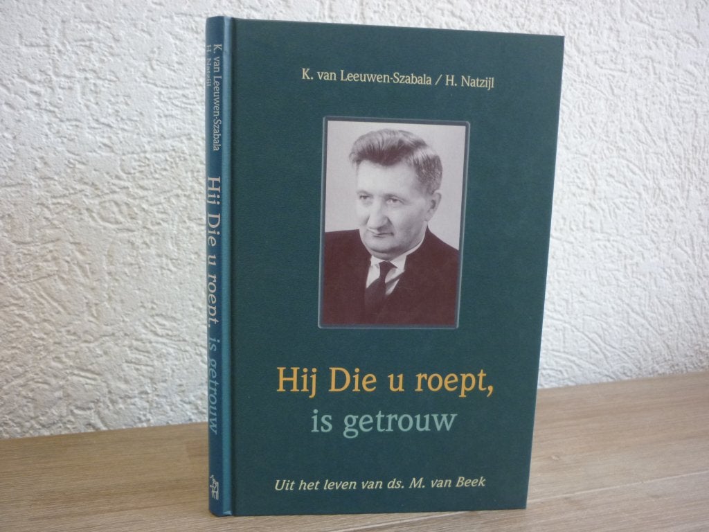 K. Van Leeuwen / H. Natzijl Hij die u roept is getrouw, Ophalen of Verzenden, Gelezen, Christendom | Protestants