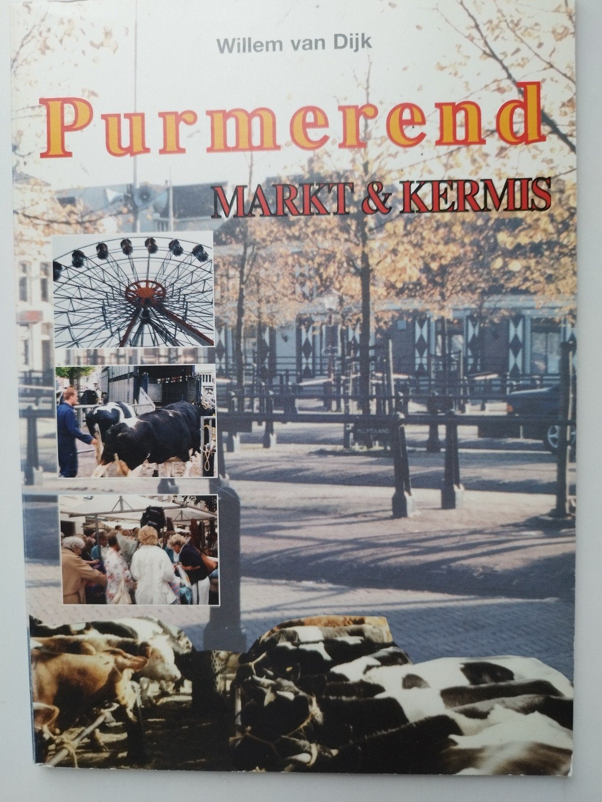 Boek, Purmerend Markt & Kermis, Willem van Dijk, 20e eeuw of later, Gelezen, Willem van Dijk, Ophalen of Verzenden
