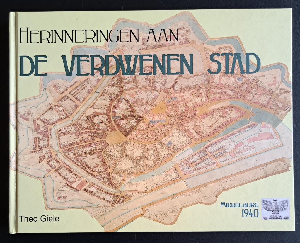 MIDDELBURG DE VERDWENEN STAD - Theo Giele -2010, Ophalen of Verzenden, Zo goed als nieuw, Theo Giele
