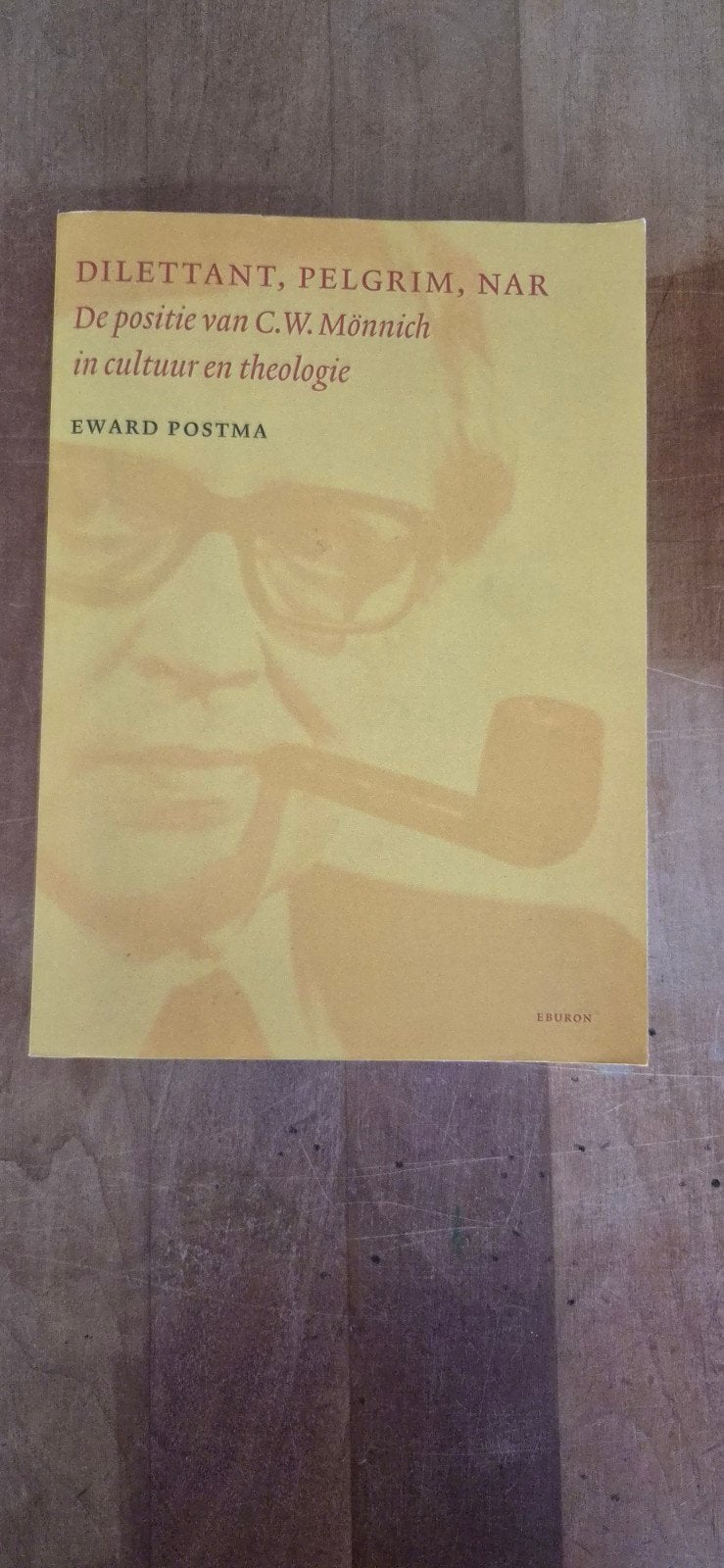 Dilettant, Pelgrim, Nar - C.W. Mönnich door Eward Postma, Ophalen of Verzenden, Gelezen, Eward Postma, Christendom | Protestants