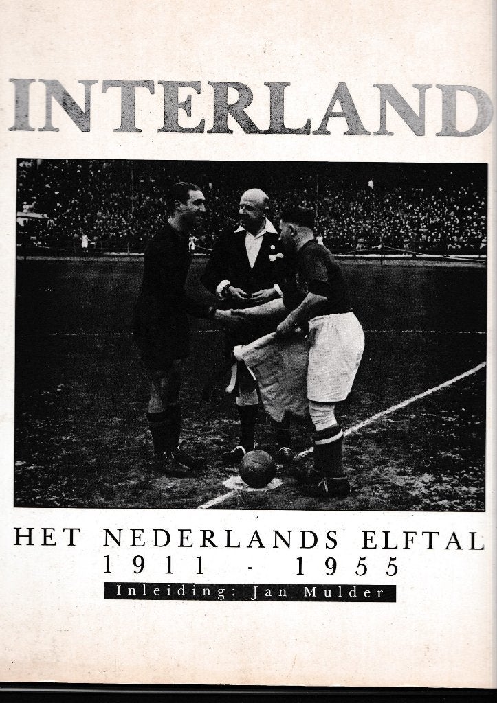 INTERLAND - Het Nederlands Elftal 1911 - 1955, Ophalen of Verzenden, Gelezen, Balsport