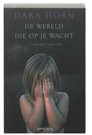 Dara Horn - De wereld die op je wacht, Ophalen of Verzenden, Zo goed als nieuw, Dara Horn