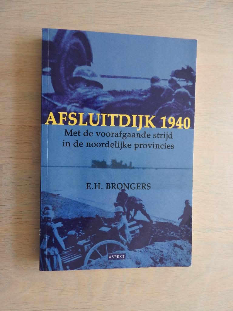 Afsluitdijk 1940 - Met de voorafgaande strijd, Boeken, Ophalen of Verzenden, Tweede Wereldoorlog, Zo goed als nieuw, Overige onderwerpen