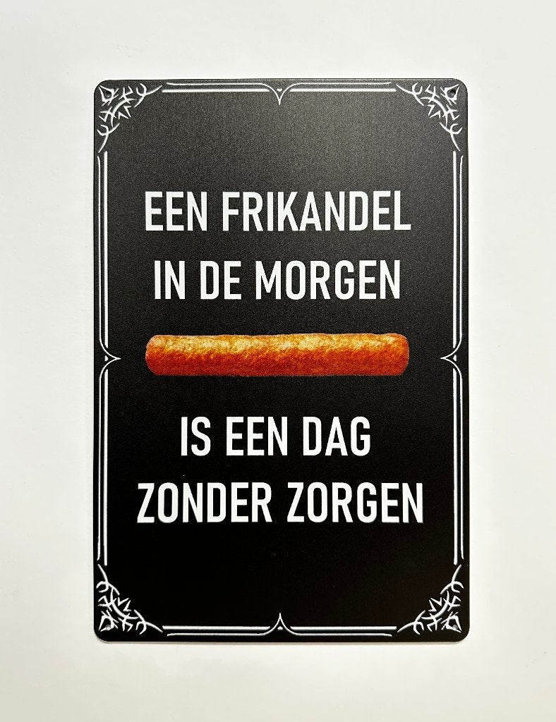 Frikandel in de morgen dag zonder zorgen metalen wandbord, Huis en Inrichting, Info@deconoord.nl, Deco Noord, Nieuw, Ophalen of Verzenden