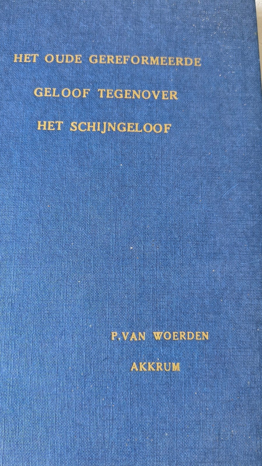 Het geloof. P van Woerden, Ophalen of Verzenden, Zo goed als nieuw, P van Woerden, Christendom | Protestants
