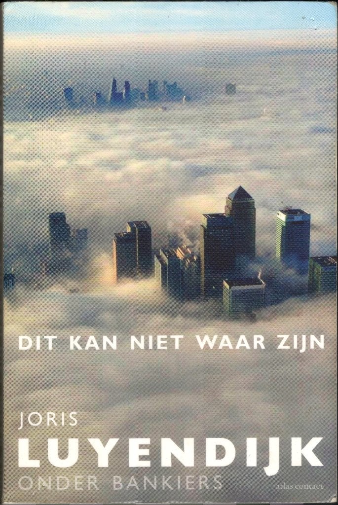 Joris Luyendijk - Dit kan niet waar zijn - Onder bankiers, Ophalen of Verzenden, Gelezen, Economie en Marketing