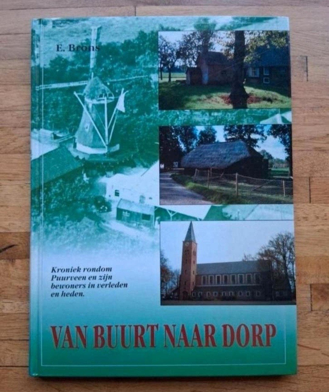 Van buurt naar dorp
kroniek rondom Puurveen fotoboek geschie, Boeken, Ophalen of Verzenden, Zo goed als nieuw