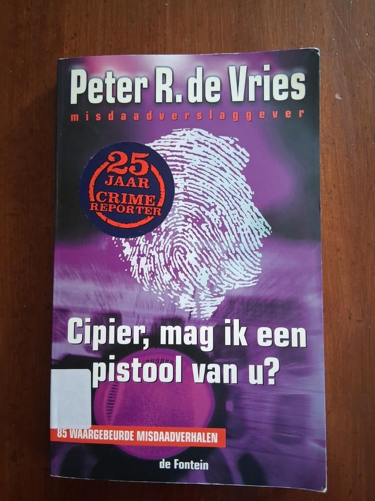 Peter R. de Vries - Cipier, mag ik een pistool van u?, Ophalen of Verzenden, Zo goed als nieuw, Peter R. de Vries