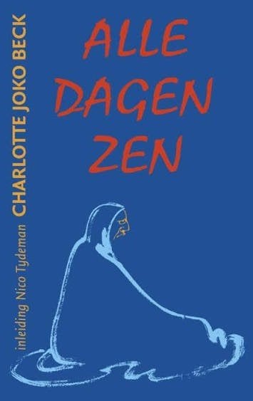 Charlotte Joko Beck: Alle dagen Zen. Inleiding Nico Tydeman, Achtergrond en Informatie, Spiritualiteit algemeen, Ophalen of Verzenden