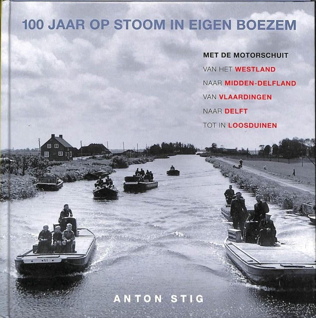 100 jaar op stoom in eigen boezem   HC  Anton Stig, Boeken, Geschiedenis | Stad en Regio, Ophalen of Verzenden, Zo goed als nieuw