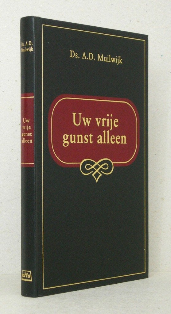 Ds. A.D. Muilwijk: Uw vrije gunst alleen., Ds. A.D. Muilwijk: Uw vrije gunst alleen., Christendom | Protestants, Ophalen of Verzenden