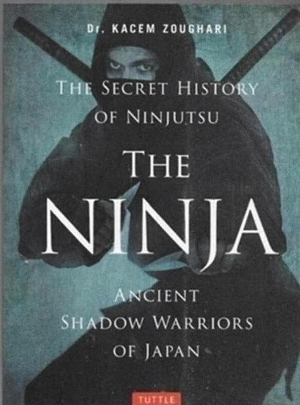 Dr Kacem Zoughari The secret history of ninjutsu The Ninja, Ophalen of Verzenden, Zo goed als nieuw, Azië