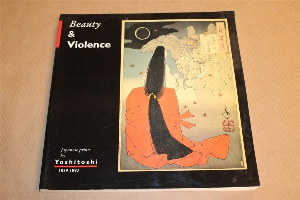 Beauty & Violence - Japanese prints by Yoshitoshi 1839-1892, Ophalen of Verzenden, Zo goed als nieuw