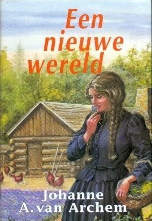 Johanne A. van Archem  -  Een Nieuwe Wereld  (Hardcover/Gebo, Ophalen of Verzenden, Zo goed als nieuw