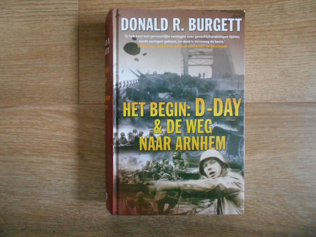 Donald R. Burgett Het begin: D-Day & De weg naar Arnhem, Boeken, Ophalen of Verzenden, Tweede Wereldoorlog, Zo goed als nieuw