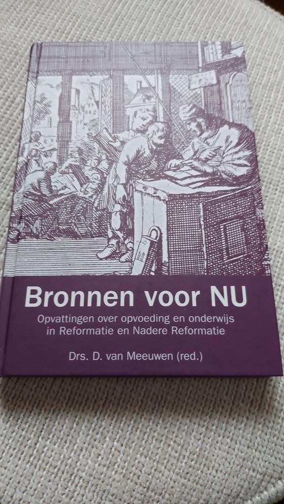 Bronnen voor NU: Opvoeding & Onderwijs Reformatie, Ophalen of Verzenden, Zo goed als nieuw, Drs. D. van Meeuwen (red.), Christendom | Protestants