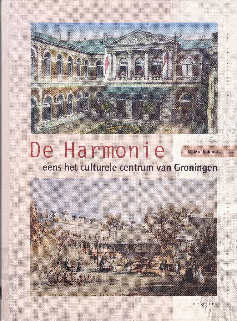 De Harmonie - eens het cult. centrum van Groningen, Ophalen of Verzenden, Zo goed als nieuw