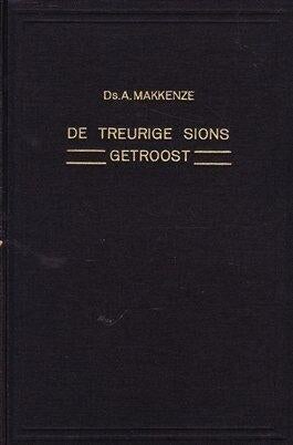 Ds. A. Makkenze: De treurige Sions getroost., Ophalen of Verzenden, Gelezen, Ds. A. Makkenze, Christendom | Protestants