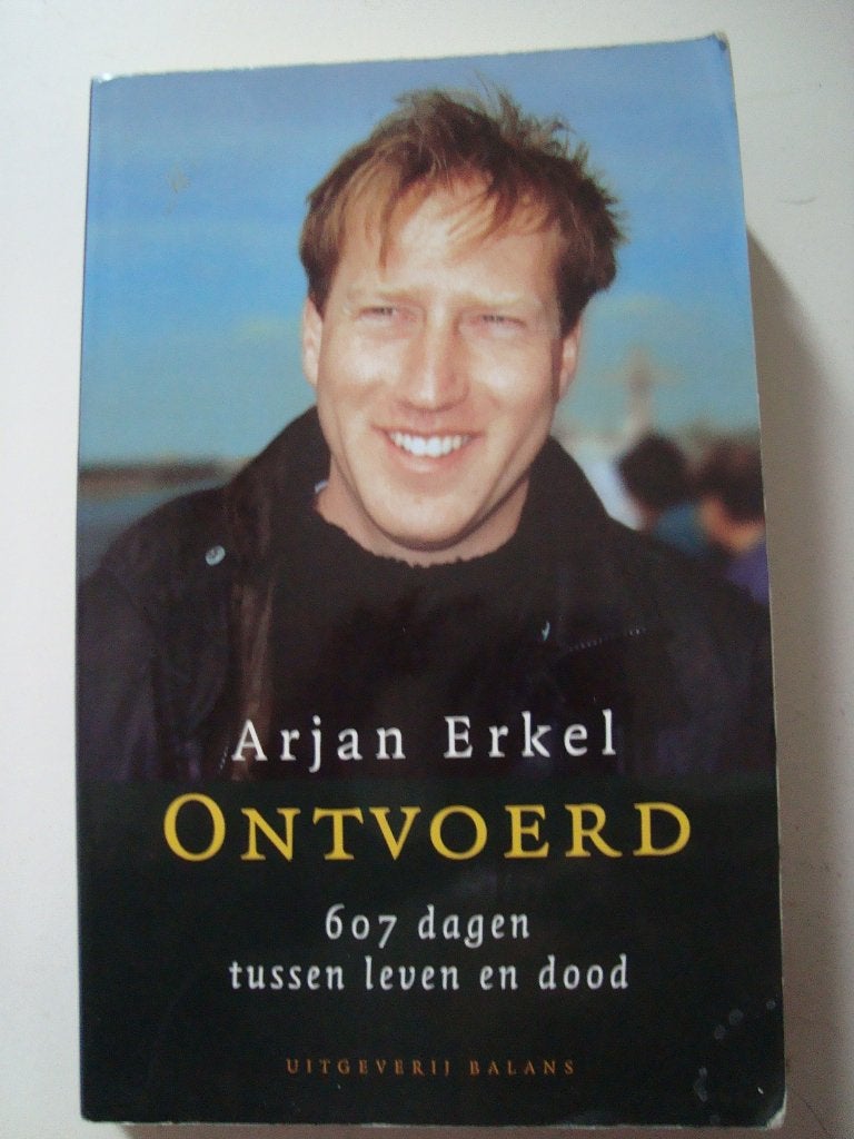 Ontvoerd 607 dagen tussen leven en dood- arjan erkel, Ophalen of Verzenden, Zo goed als nieuw
